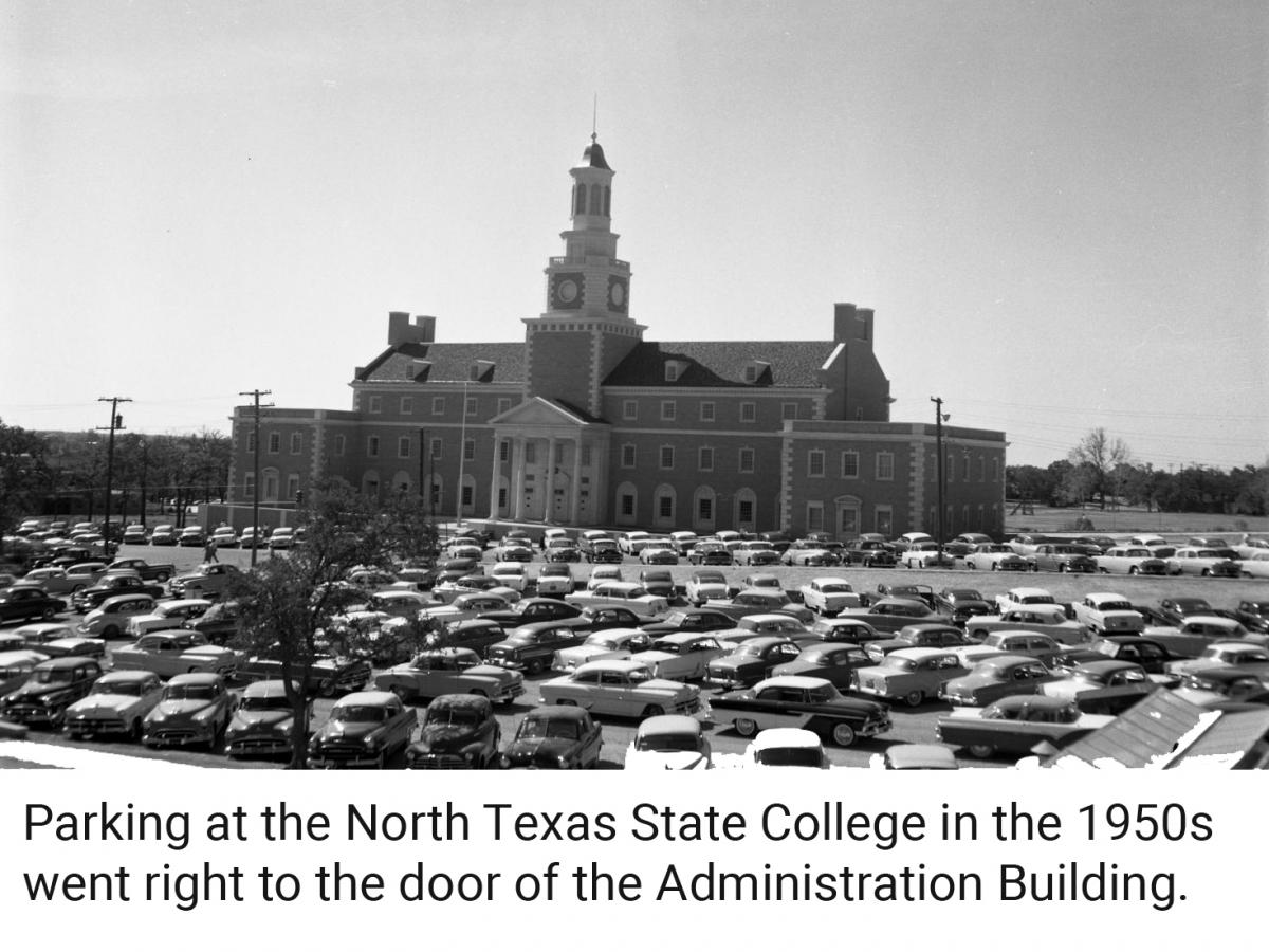 Parking at the North Texas State College in the 1950s went right to the door of the Administration Building.